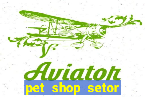 pet shop setor vila nova goiania